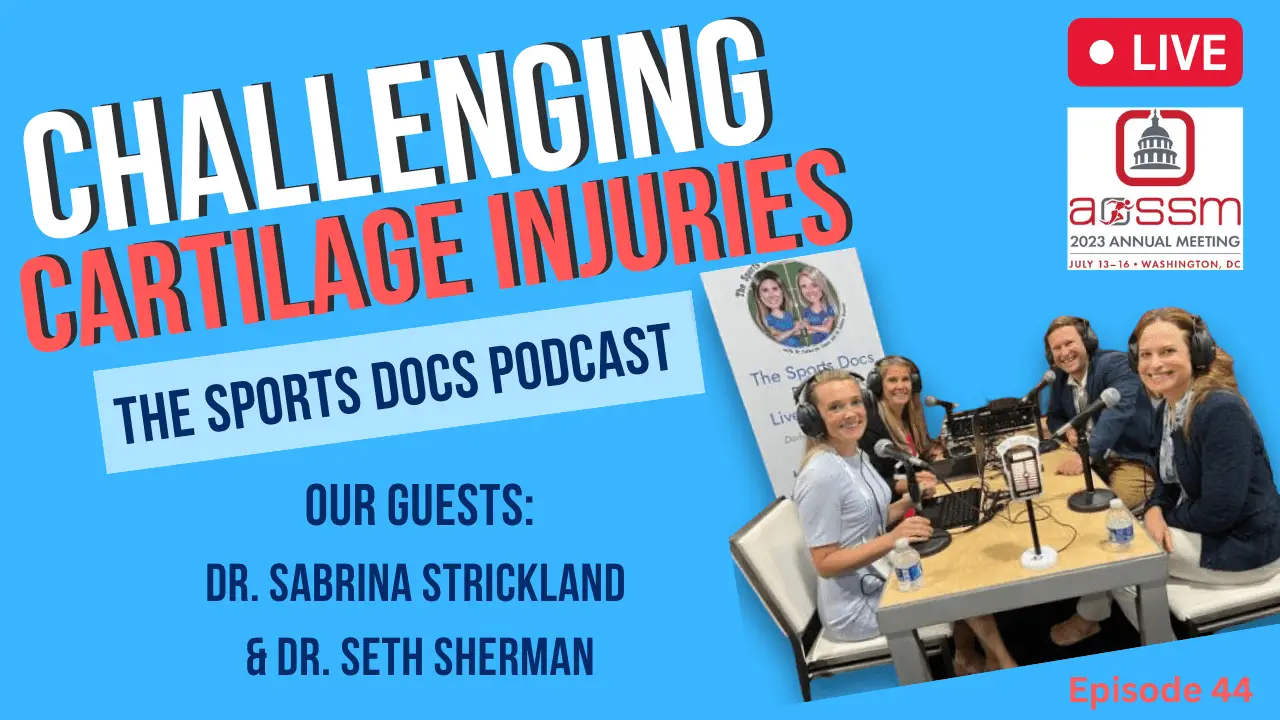 Episode 44: Challenging Cartilage Injuries with Dr. Sabrina Strickland &amp; Dr. Seth Sherman, Live at AOSSM 2023