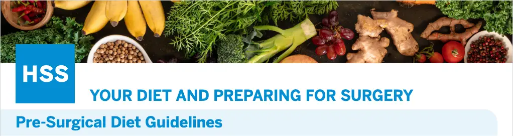 YOUR DIET AND PREPARING FOR SURGERY Pre-Surgical Diet Guidelines