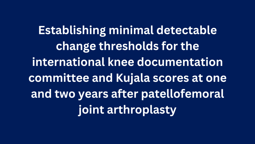 Establishing MDC Thresholds After Patellofemoral Joint Arthroplasty